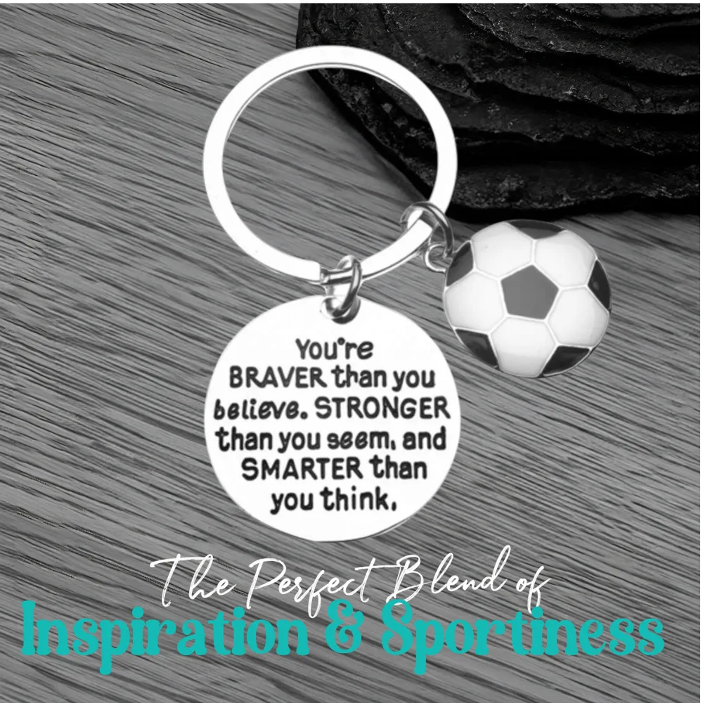 Soccer Keychain - Inspirational You’re Braver than you Believe