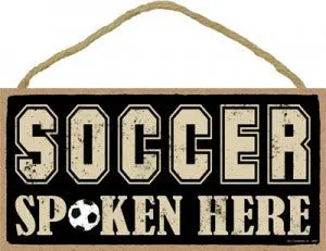 Soccer  Spoken Here Sign